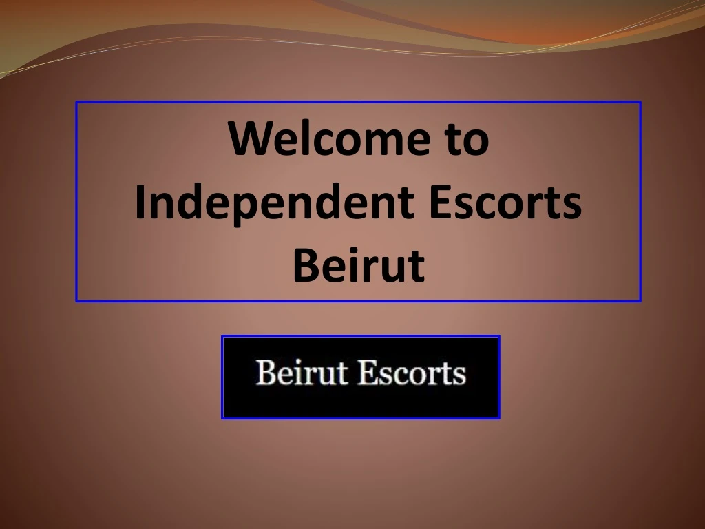 welcome to independent escorts beirut