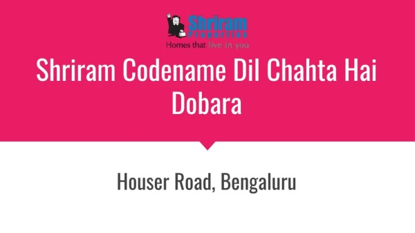 Shriram Codename Dil Chahta Hai Dobara Off Hosur Road Bengaluru
