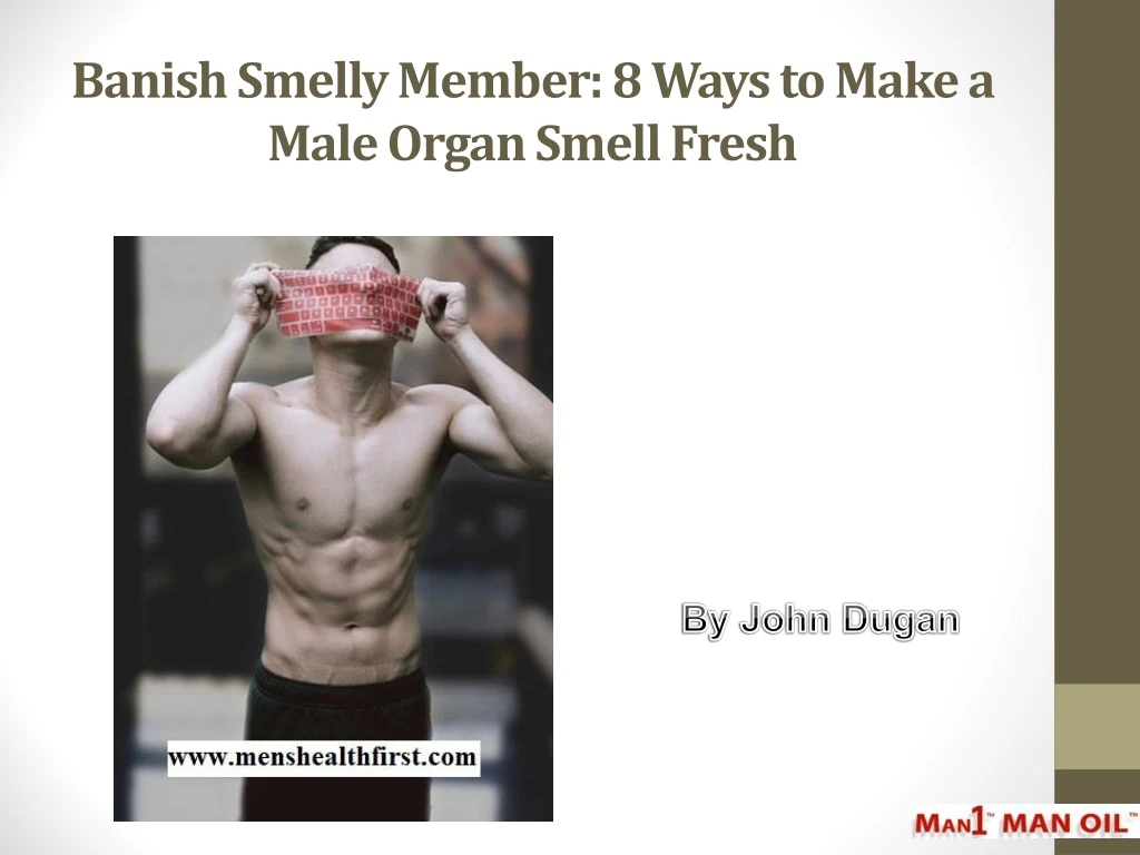 banish smelly member 8 ways to make a male organ smell fresh