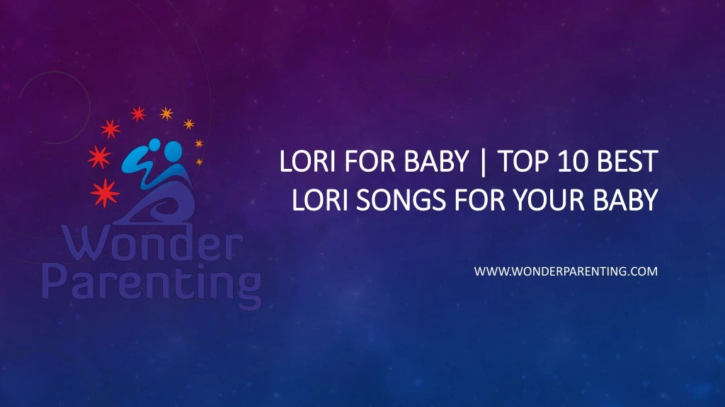 lori for baby top 10 best lori songs for your baby