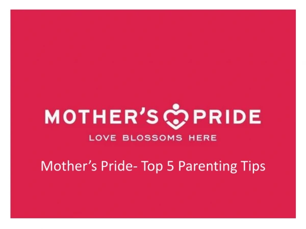 Mother's Pride- Top 5 Parenting Tips