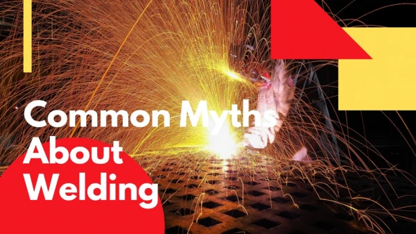 Common Myths About Welding Profession – Do you know that?