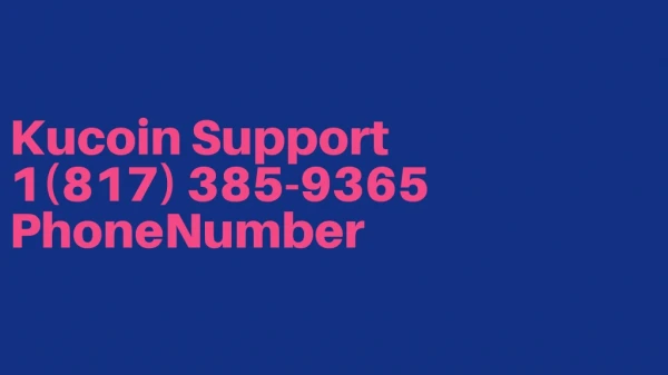 Kucoin Support 1(817) 385-9365 Phone Number