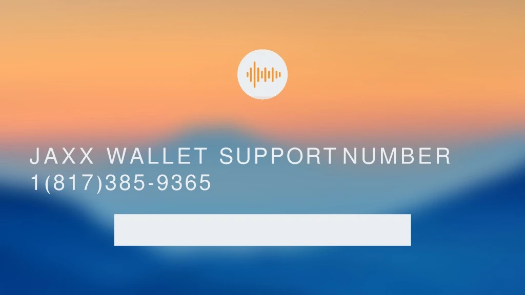 jaxx wallet support number 1 817 385 9365