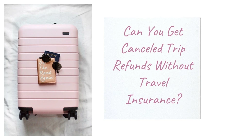 can you get canceled trip refunds without travel