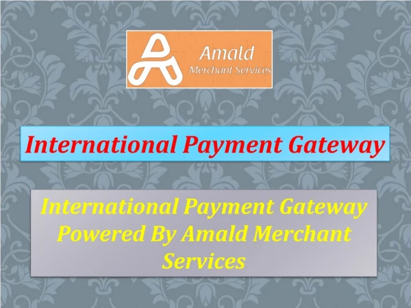Get fast approval with International Payment Gateway without any hassle.