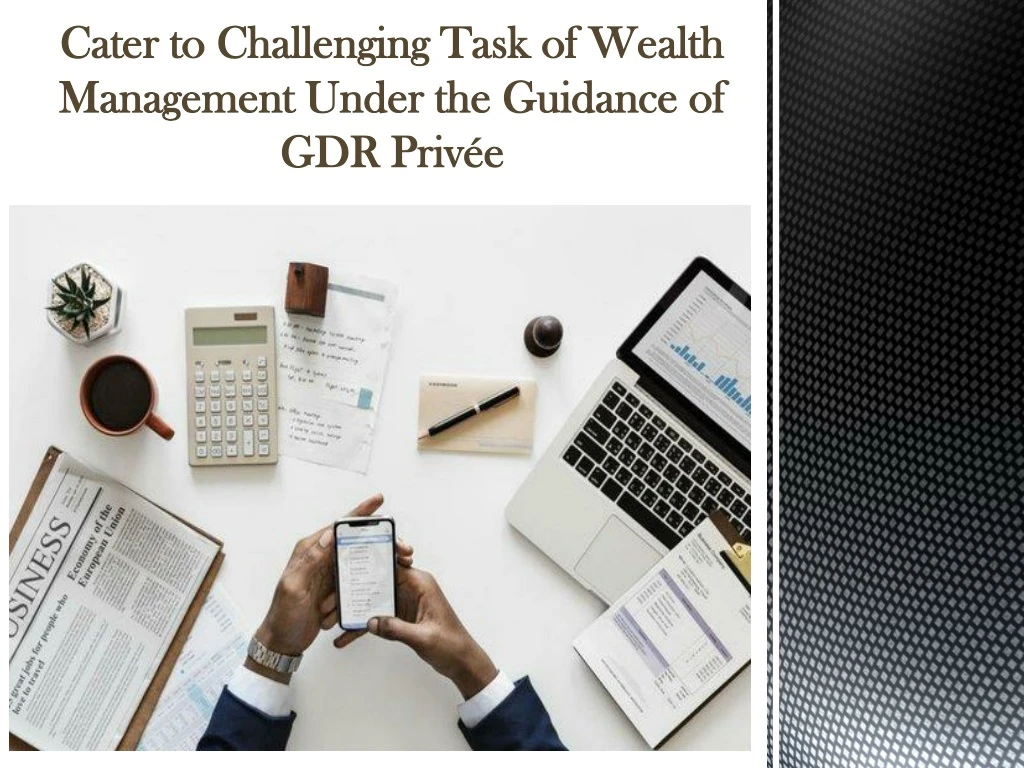 cater to challenging task of wealth management under the guidance of gdr priv e