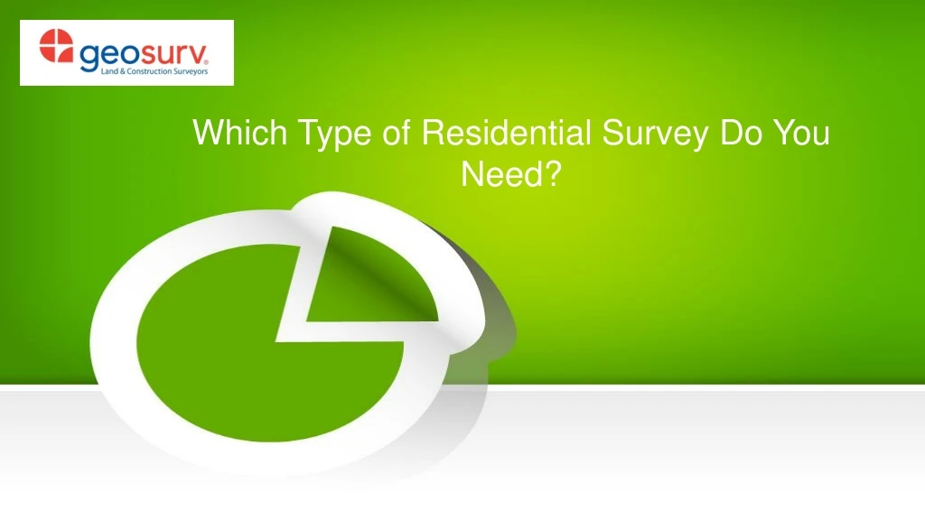 which type of residential survey do you need