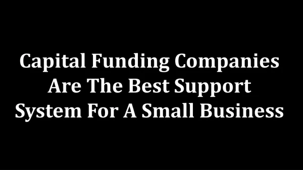 Capital Funding Companies Are The Best Support System For A Small Business