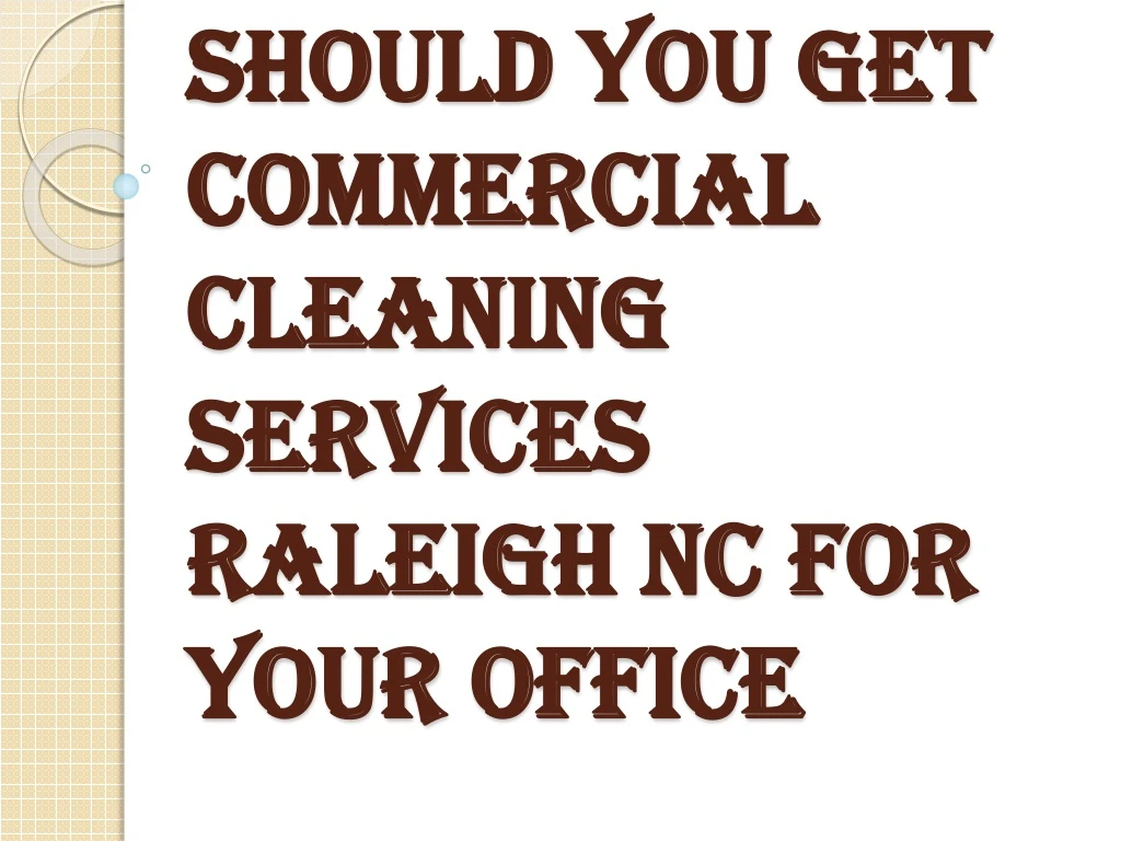 should you get commercial cleaning services raleigh nc for your office