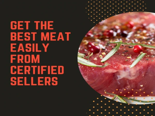 Get The Best Meat Easily From Certified Sellers