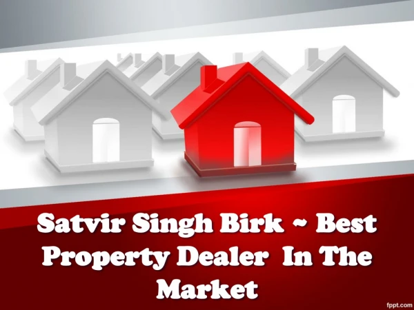 Best Property Dealer In The Market - Satvir Singh Birk