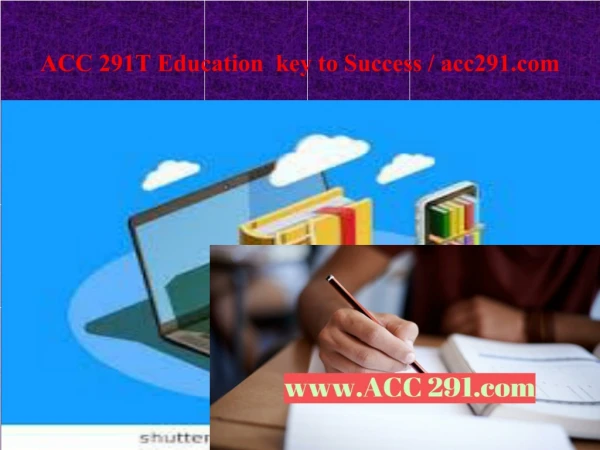 ACC 291T Education key to Success / acc291.com