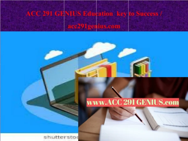 ACC 291 GENIUS Education key to Success / acc291genius.com