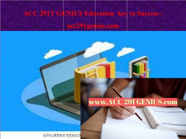 ACC 291T GENIUS Education key to Success / acc291genius.com