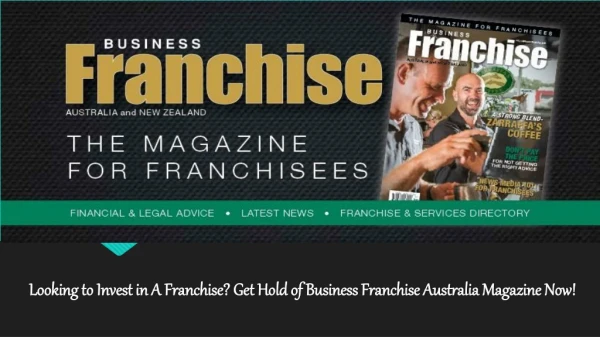 Looking to Invest in A Franchise? Get Hold of Business Franchise Australia Magazine Now!