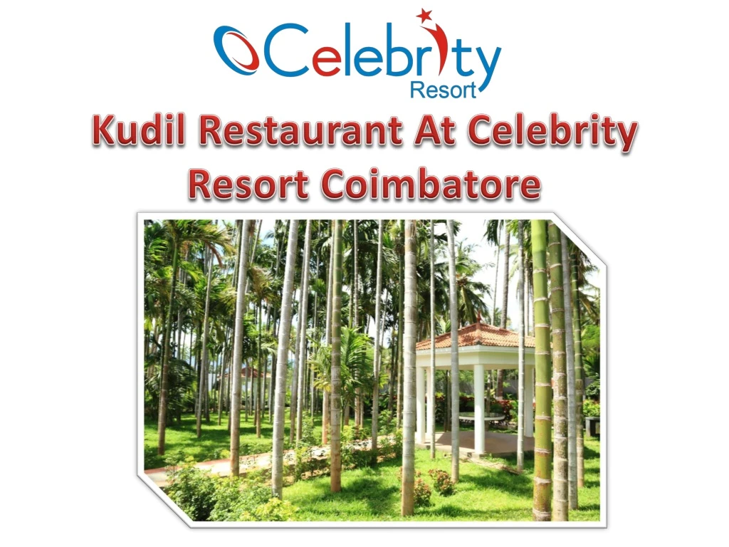 kudil restaurant at celebrity resort coimbatore