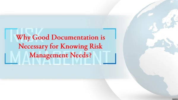 Why Good Documentation is Necessary for Risk Management Needs?