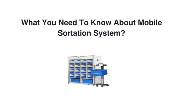 What You Need To Know About Mobile Sortation System?