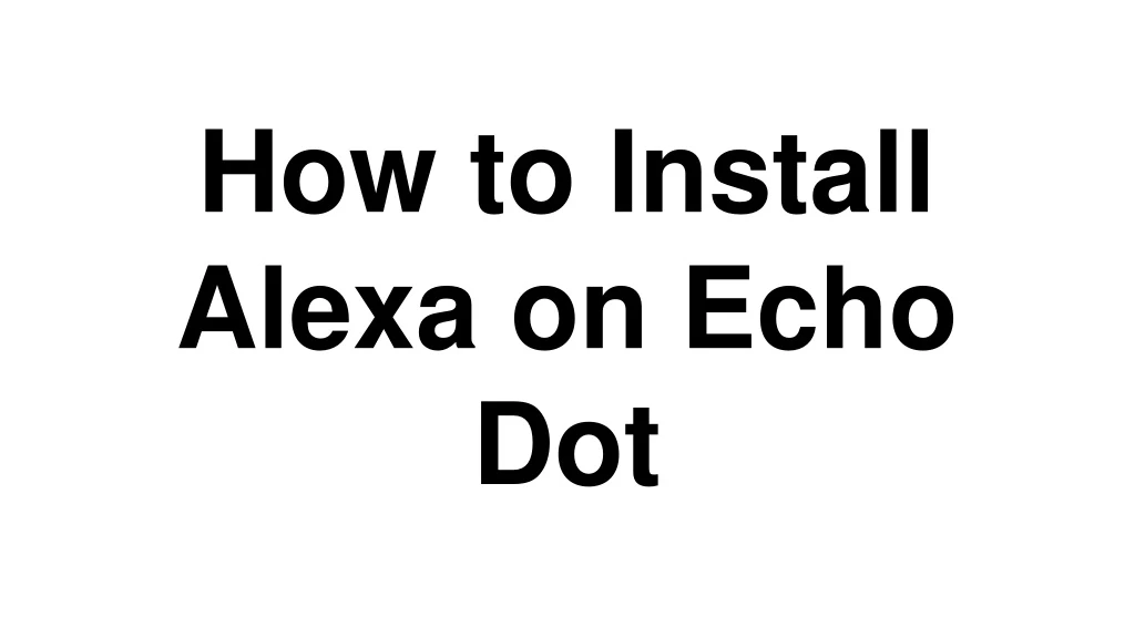 how to install alexa on echo dot