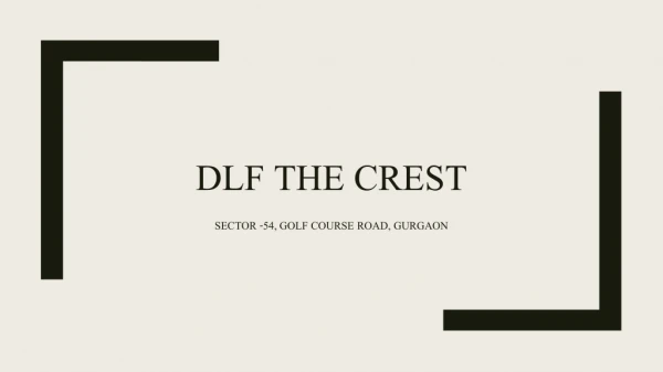 DLF The Crest in Sector - 54, Golf Course Road in Gurgaon - Call@ 9718051051