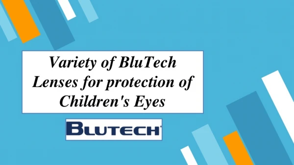 Variety of BluTech Lenses for protection of Children's Eyes