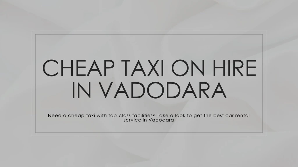 cheap taxi on hire in vadodara