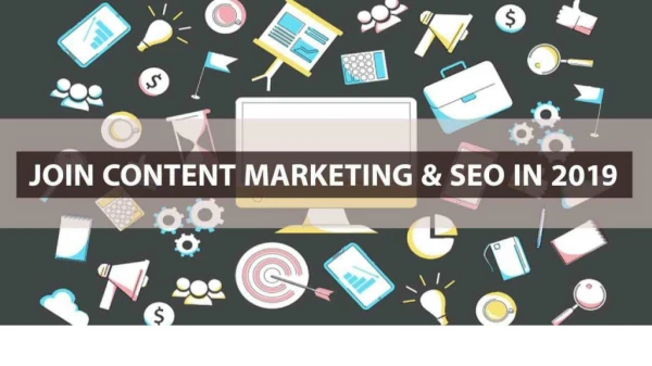 JOIN CONTENT MARKETING AND SEO IN 2019