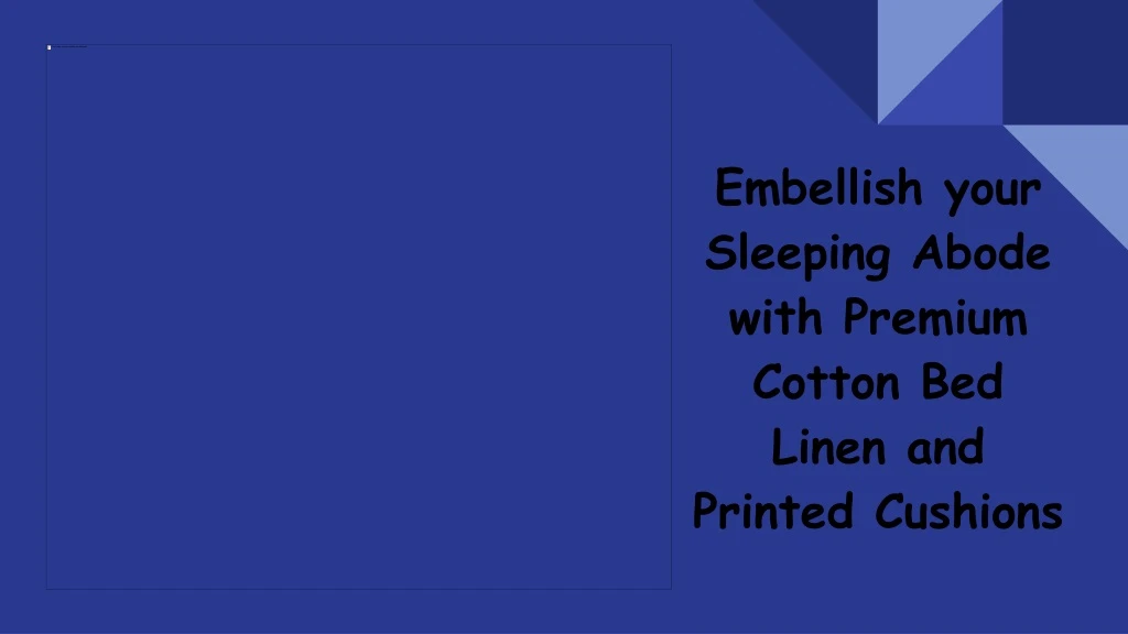 embellish your sleeping abode with premium cotton bed linen and printed cushions