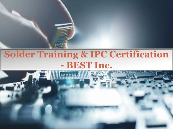 Solder Training & IPC Certification Details in PPT