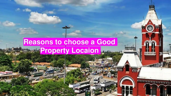 Reasons to Choose a Good Property Location