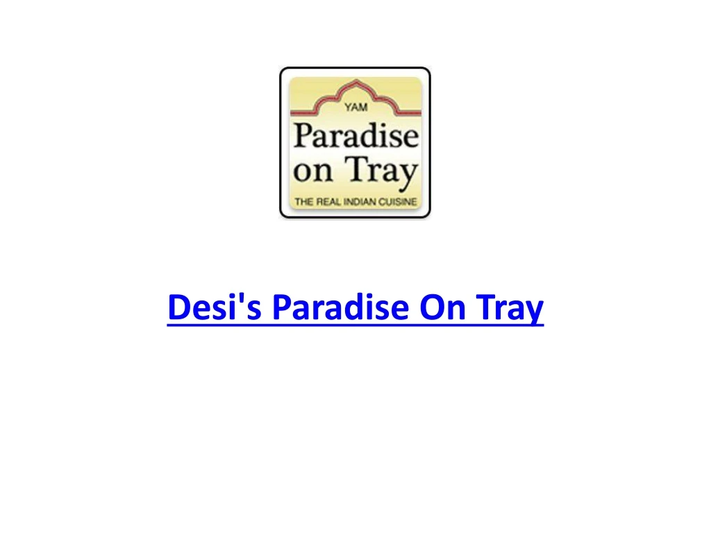 desi s paradise on tray