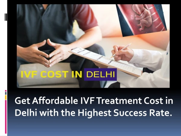 Get Affordable IVF Treatment Cost in Delhi with the Highest Success Rate