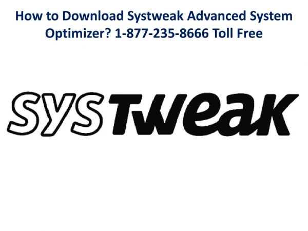 How to Download Systweak Advanced System Optimizer? 1-877-235-8666 Toll Free