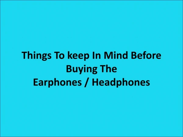 Things To Keep In Mind Before Buying The Earphones/ Headphones