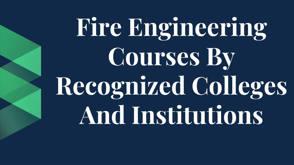 fire engineering courses by recognized colleges and institutions