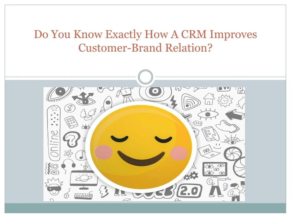 do you know exactly how a crm improves customer brand relation