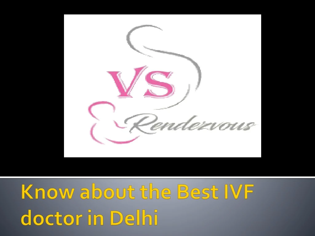 know about the best ivf doctor in delhi