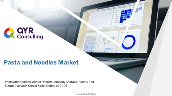 Pasta and Noodles Market Report: Company Analysis, History and Future Overview, Global Sales Trends by 2025
