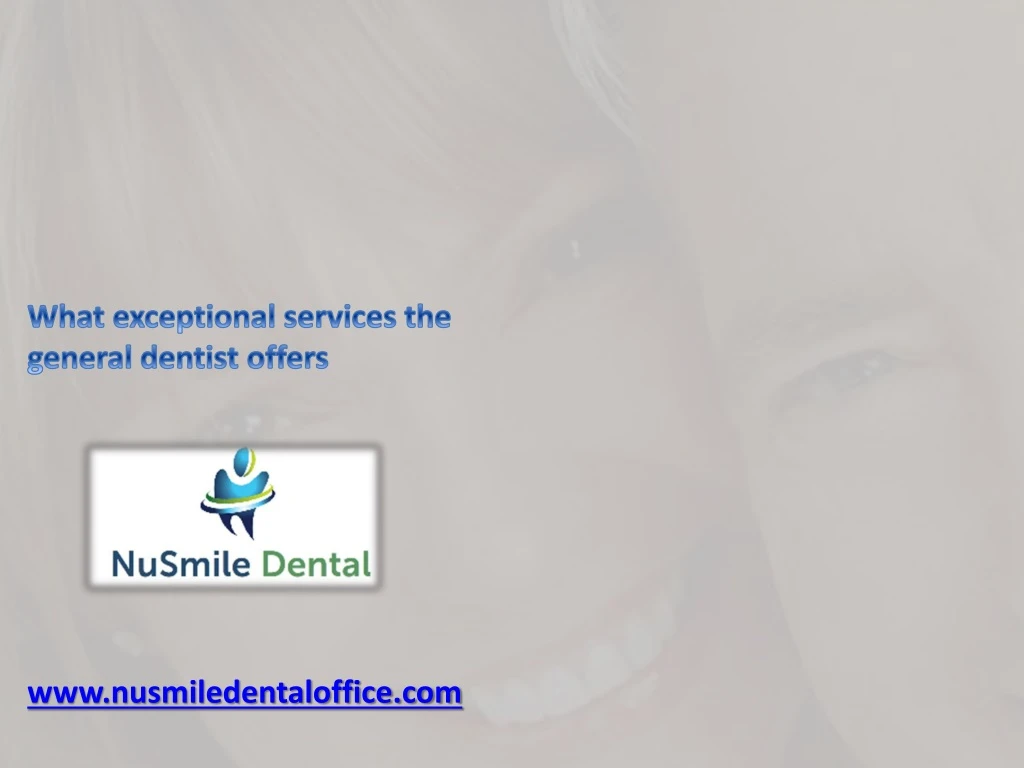 what exceptional services the general dentist