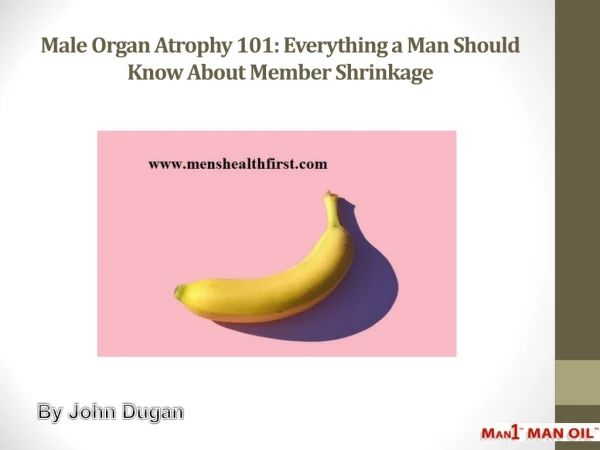 Male Organ Atrophy 101: Everything a Man Should Know About Member Shrinkage