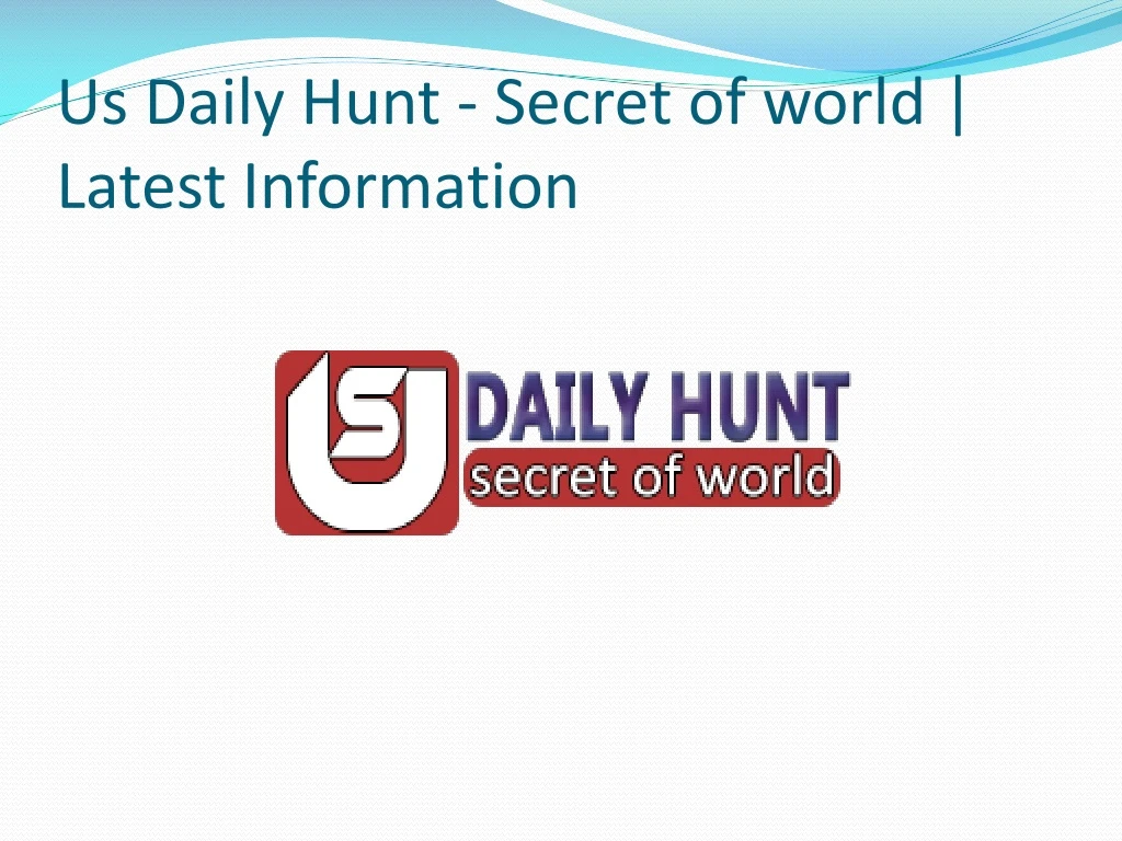 us daily hunt secret of world latest information