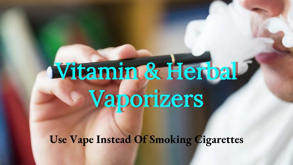 vitamin herbal vaporizers