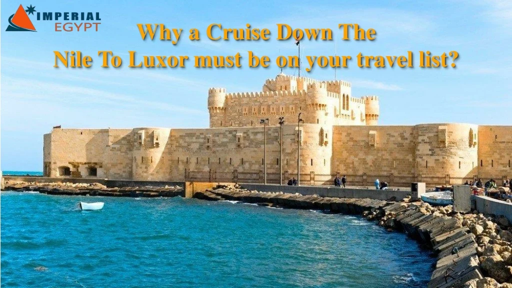 why a cruise down the nile to luxor must be on your travel list