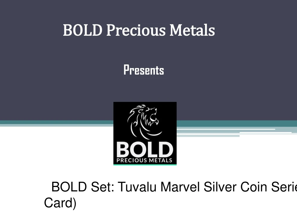 bold precious metals