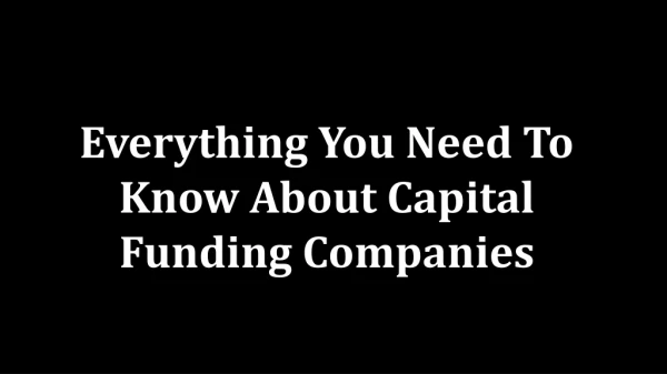 Everything You Need To Know About Capital Funding Companies