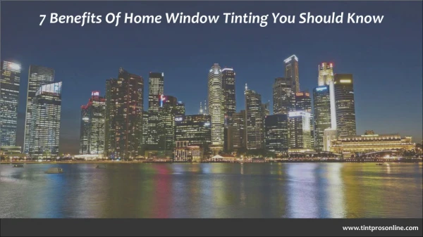 7 Benefits Of Home Window Tinting You Should Know