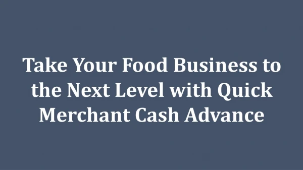 Take Your Food Business to the Next Level with Quick Merchant Cash Advance