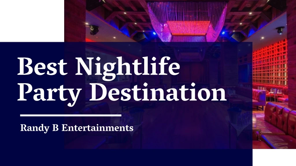 best nightlife party destination randy