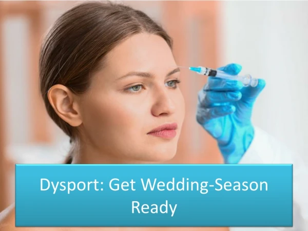 Dysport: Get Wedding-Season Ready